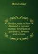 Garden pests in New Zealand; a popular manual for practical gardeners, farmers and schools, David Miller 