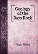 Geology of the Bass Rock, Miller Hugh 