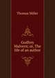 Godfrey Malvern; or, The life of an author, Thomas Miller 
