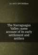 The Narraguagus Valley: some account of its early settlement and settlers, J A. 1813-1891 Milliken 