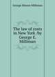 The law of costs in New York /by George E. Milliman, George Elmore Milliman 
