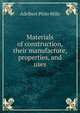 Materials of construction, their manufacture, properties, and uses, Adelbert Philo Mills 