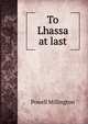 To Lhassa at last, Powell Millington 