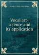 Vocal art-science and its application, Frank E. 1859-1932 Miller 