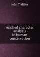 Applied character analysis in human conservation, John T Miller 