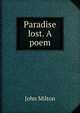 Paradise lost. A poem, Milton John 