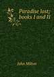 Paradise lost; books I and II, John Milton 