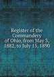 Register of the Commandery of Ohio, from May 3, 1882, to July 15, 1890, 