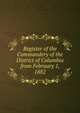 Register of the Commandery of the District of Columbia from February 1, 1882, 