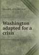 Washington adapted for a crisis, Edward D. 1823-1893 Neill 