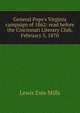 General Pope's Virginia campaign of 1862: read before the Cincinnati Literary Club, February 5, 1870, Lewis Este Mills 