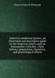 American medicinal plants;: an illustrated and descriptive guide to the American plants used as homopathic remedies : their history, preparation, chemistry, and physiological effects., Charles Frederick Millspaugh 