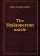The Shakesperean oracle, John Cruger Mills 