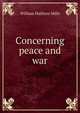 Concerning peace and war, William Hathorn Mills 