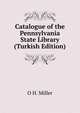 Catalogue of the Pennsylvania State Library (Turkish Edition), O H. Miller 