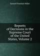 Reports of Decisions in the Supreme Court of the United States, Volume 2, Samuel Freeman Miller 