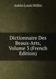 Dictionnaire Des Beaux-Arts, Volume 3 (French Edition), Aubin Louis Millin 