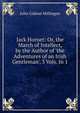 Jack Hornet: Or, the March of Intellect, by the Author of 'the Adventures of an Irish Gentleman'. 3 Vols. In 1., John Gideon Millingen 