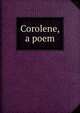 Corolene, a poem, 
