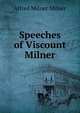 Speeches of Viscount Milner, Alfred Milner Milner 