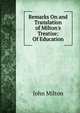 Remarks On and Translation of Milton's Treatise: Of Education, Milton John 