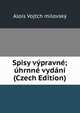 Spisy vypravne; uhrnne vydani (Czech Edition), Alois Vojtch milovsky 