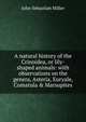 A natural history of the Crinoidea, or lily-shaped animals: with observations on the genera, Asteria, Euryale, Comatula & Marsupites, John Sebastian Miller 