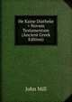 He Kaine Diatheke = Novum Testamentum (Ancient Greek Edition), John Stuart Mill 