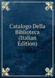Catalogo Della Biblioteca (Italian Edition), 