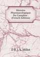 Histoire Pharmacologique Du Camphre . (French Edition), D B. J. L. Millot 