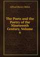 The Poets and the Poetry of the Nineteenth Century, Volume 6, Alfred Henry Miles 