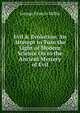 Evil & Evolution: An Attempt to Turn the Light of Modern Science On to the Ancient Mystery of Evil, George Francis Millin 