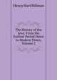 The History of the Jews: From the Earliest Period Down to Modern Times, Volume 2, Henry Hart Milman 