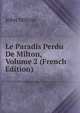 Le Paradis Perdu De Milton, Volume 2 (French Edition), Milton John 