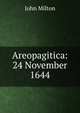 Areopagitica: 24 November 1644, Milton John 
