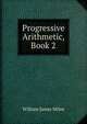 Progressive Arithmetic, Book 2, William J. Milne 