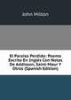 El Paraiso Perdido: Poema Escrito En Ingles Con Notas De Addisson, Saint-Maur Y Otros (Spanish Edition), Milton John 