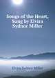 Songs of the Heart, Sung by Elvira Sydnor Miller, Elvira Sydnor Miller 
