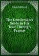 The Gentleman's Guide in His Tour Through France, John Millard 