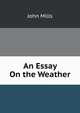 An Essay On the Weather, John Mills 