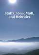 Staffa, Iona, Mull, and Hebrides, James W. Miller 