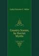 Country Scenes, by Harriet Myrtle, Lydia Falconer F. Miller 