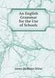 An English Grammar for the Use of Schools, James Mollison Milne 