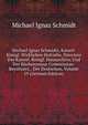 Michael Ignaz Schmidts, Kaiserl. Konigl. Wirklichen Hofraths, Directors Des Kaiserl. Konigl. Hausarchivs, Und Der Buchercensur Commission-Beysitzers, . Der Deutschen, Volume 19 (German Edition), Michael Ignaz Schmidt 