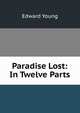 Paradise Lost: In Twelve Parts, Edward Young 