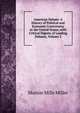 American Debate: A History of Political and Economic Controversy in the United States, with Critical Digests of Leading Debates, Volume 2, Miller, Marion Mills, 1864-1949, ed 