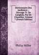 Dictionnaire Des Jardiniers .: Ouvrage Tr. De L'anglois, Par De Chazelles, Volume 7 (French Edition), Philip Miller 