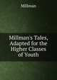 Millman's Tales, Adapted for the Higher Classes of Youth, Millman 