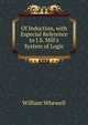Of Induction, with Especial Reference to J.S. Mill's System of Logic, William Whewell 