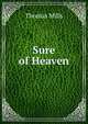 Sure of Heaven, Thomas Mills 